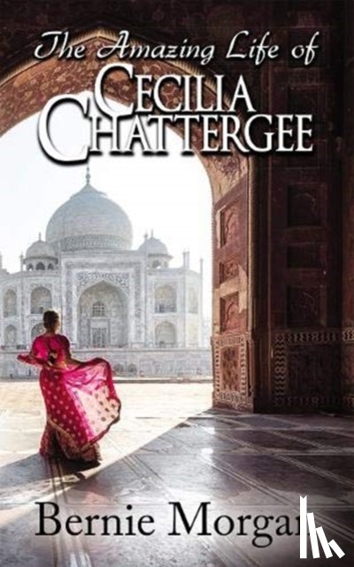 Morgan, Bernie - The Amazing Life of Cecilia Chattergee