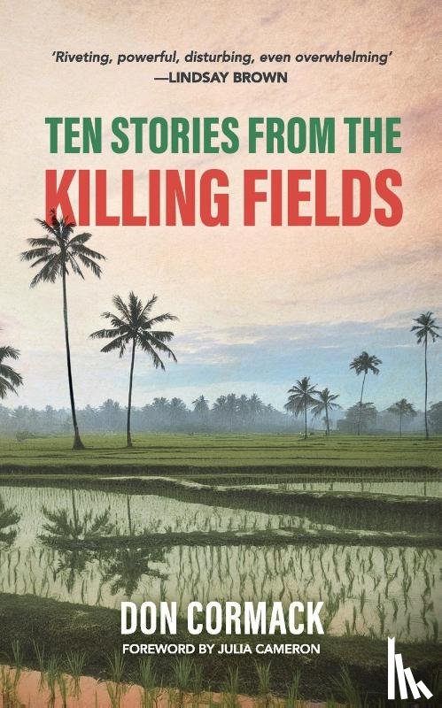 Cormack, Don - TEN STORIES FROM THE KILLING FIELDS