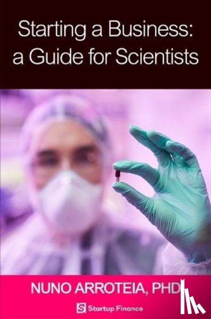 Arroteia, Nuno - Starting a Business: A Guide for Scientists