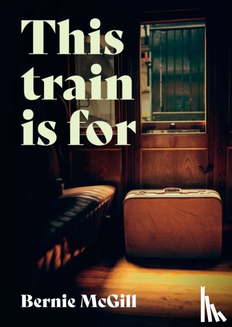 McGill, Bernie - This Train Is For