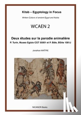Maître, Jonathan - Deux Études Sur La Parodie Animalière: P. Turin, Museo Egizio Cgt 55001 Et P. Bâle, Bsae 1081
