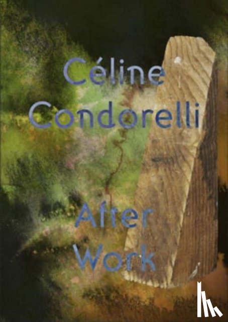 Condorelli, Celine - After Work: Celine Condorelli