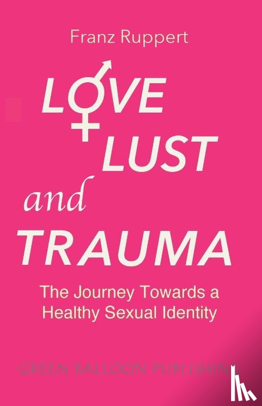 Ruppert, Franz - Love Lust and Trauma