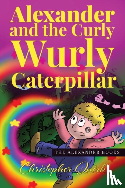 Quirk, Christopher - Alexander and the Curly Wurly Caterpillar