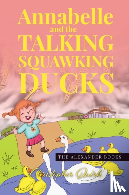 Quirk, Christopher - Annabelle and the Talking Squawking Ducks