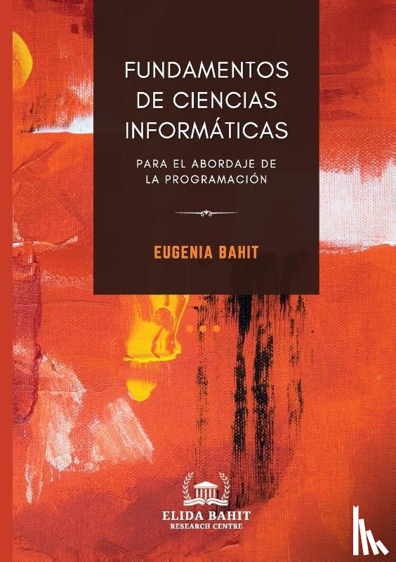 Bahit, Eugenia - Fundamentos de ciencias informaticas para el abordaje de la programacion