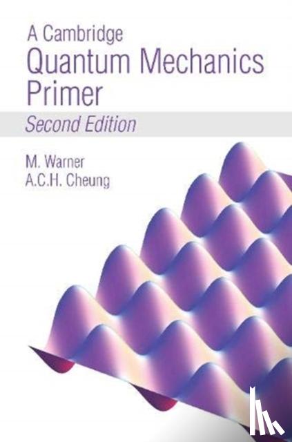 Warner, Mark, Cheung, Anson - A Cambridge Quantum Mechanics Primer
