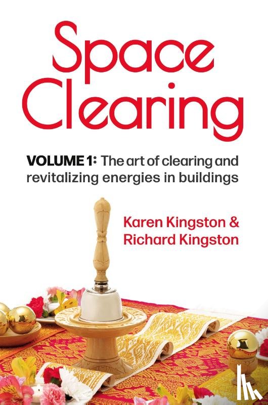 Kingston, Karen, Kingston, Richard - Space Clearing, Volume 1