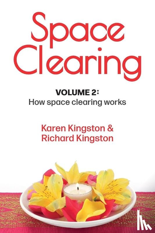 Kingston, Karen, Kingston, Richard - Space Clearing, Volume 2