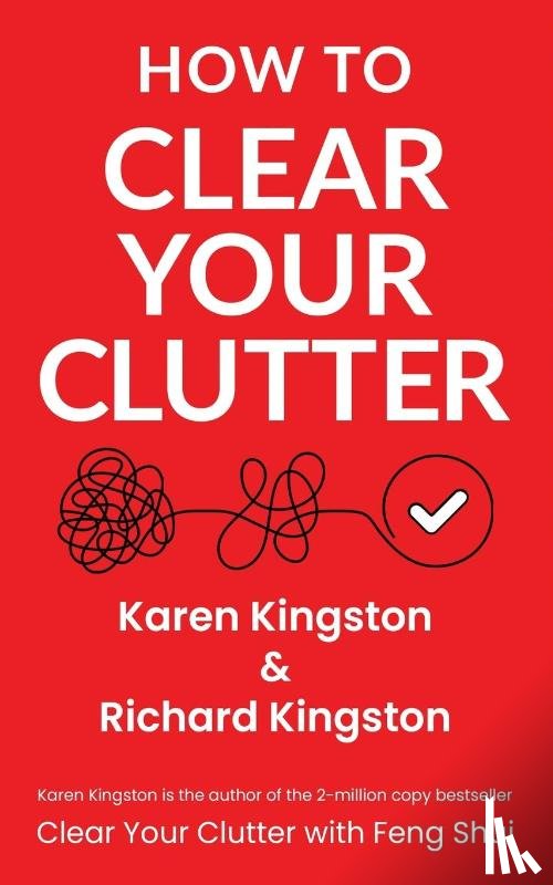 Kingston, Karen, Kingston, Richard - How to Clear Your Clutter