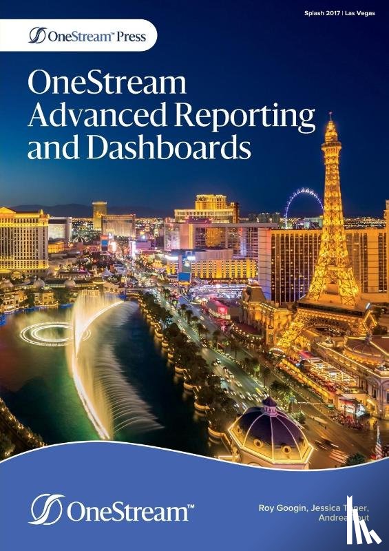 Googin, Roy, Toner, Jessica, Tout, Andrea - OneStream Advanced Reporting and Dashboards