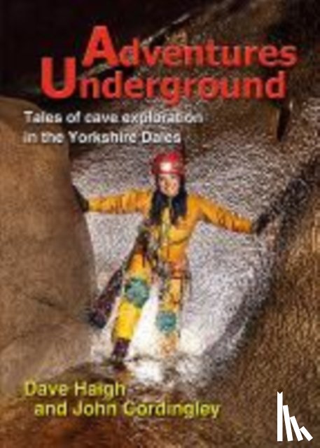 Haigh, Dave, Cordingley, John - Adventures Underground