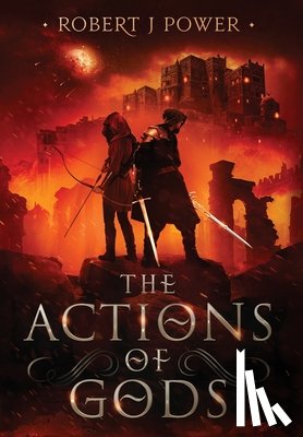 Power, Robert J. - The Actions of Gods