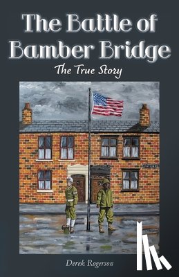 Rogerson, Derek - The Battle of Bamber Bridge