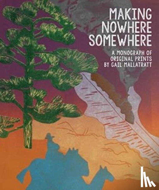 Mallatratt, Gail - Making Nowhere Somewhere