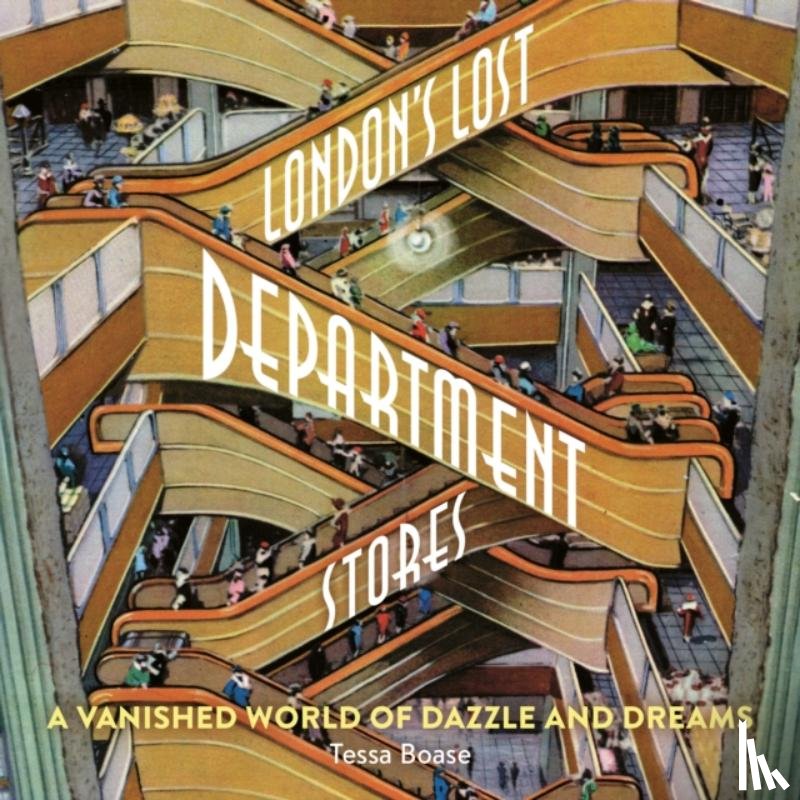 Boase, Tessa - London's Lost Department Stores