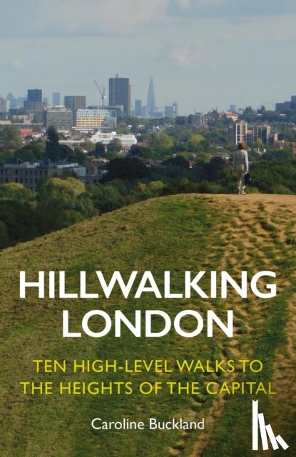 Buckland, Caroline - Hillwalking London