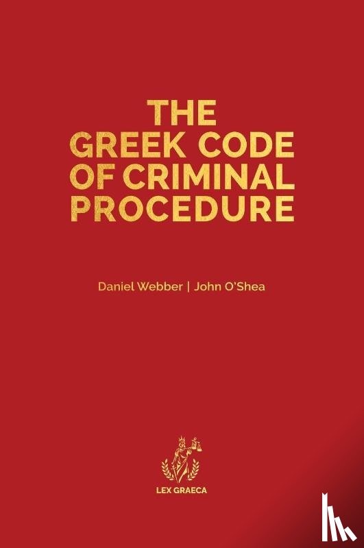 Webber, Daniel Alexander, O'Shea, John Anthony - The Greek Code of Criminal Procedure