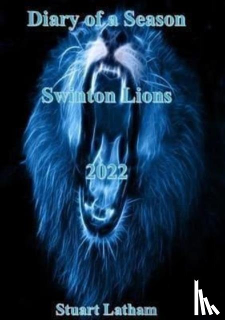 Latham, Stuart - Diary of a Season Swinton Lions 2022