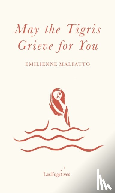Malfatto, Emilienne - May the Tigris Grieve for You