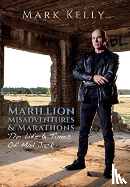 Kelly, Mark - Marillion, Misadventures & Marathons