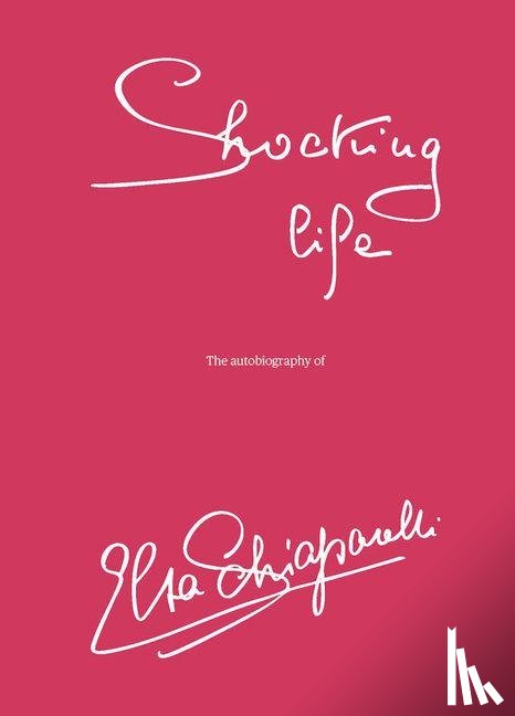 Schiaparelli, Elsa - Shocking LIfe