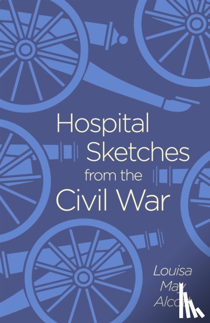 Alcott, Louisa May - Hospital Sketches from the Civil War