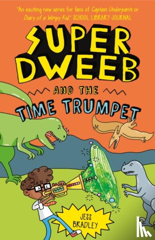 Bradley, Jess - Super Dweeb and the Time Trumpet