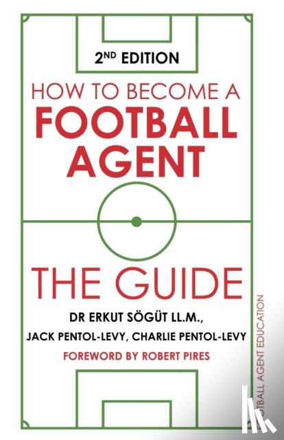 Soegut, Dr Erkut, Pentol-Levy, Jack, Pentol-Levy, Charlie - How to Become a Football Agent: The Guide