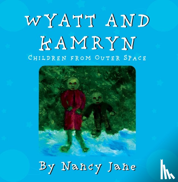 Jane, Nancy - Wyatt and Kamryn, Children from Outer Space