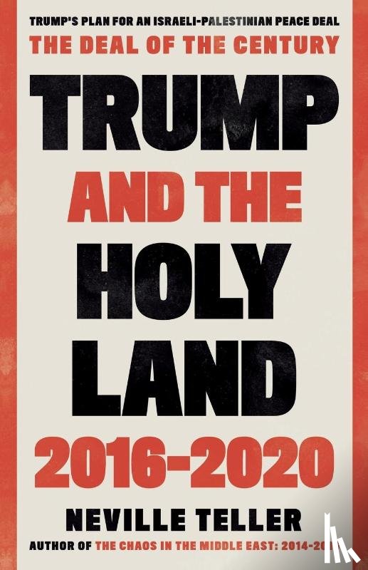 Teller, Neville - Trump and the Holy Land: 2016-2020
