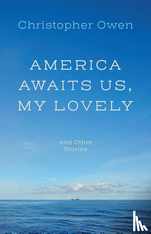 Owen, Christopher - America Awaits Us, My Lovely, and Other Stories