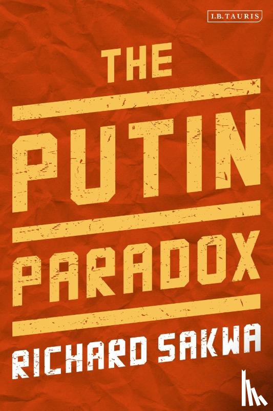 Richard Sakwa - The Putin Paradox