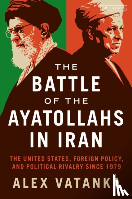 Vatanka, Alex (Middle East Institute and the Jamestown Foundation - The Battle of the Ayatollahs in Iran