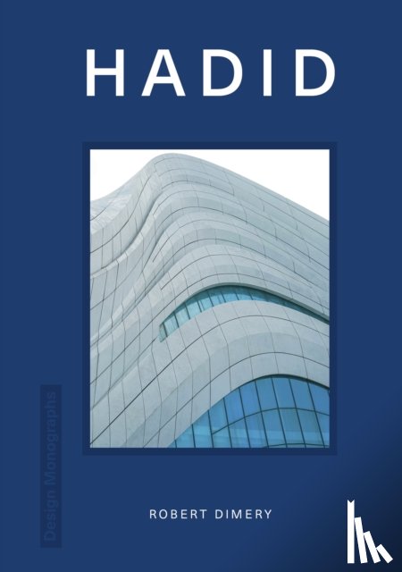 Dimery, Robert - Design Monograph: Hadid