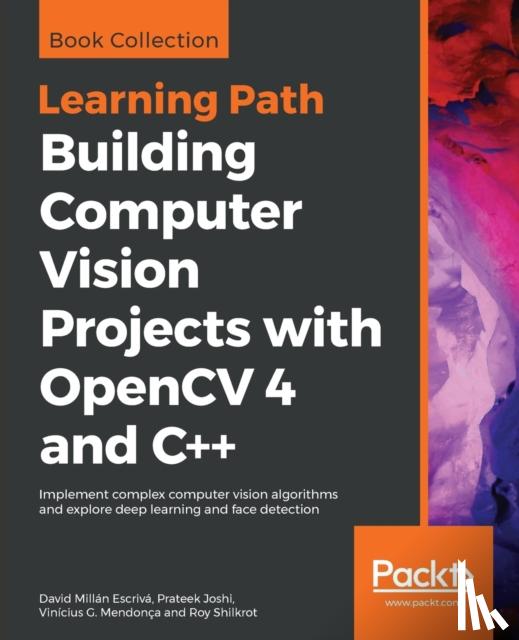 Millan Escriva, David, Joshi, Prateek, G. Mendonca, Vinicius, Shilkrot, Roy - Building Computer Vision Projects with OpenCV 4 and C++