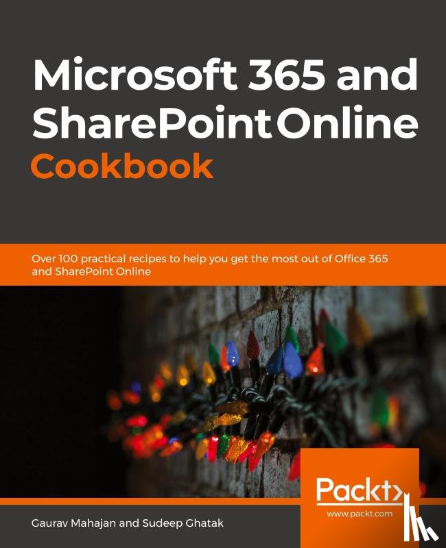Mahajan, Gaurav, Ghatak, Sudeep - Microsoft 365 and SharePoint Online Cookbook