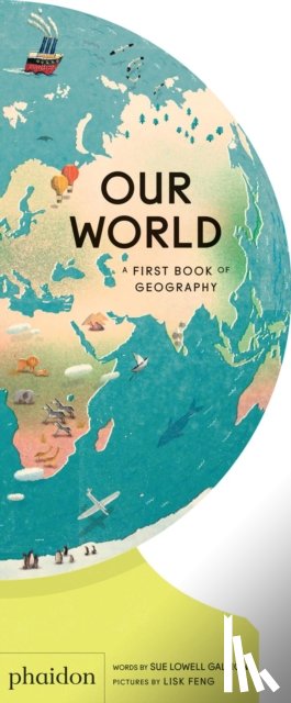 Lowell Gallion, Sue, Feng, Lisk - Our World - A First Book of Geography