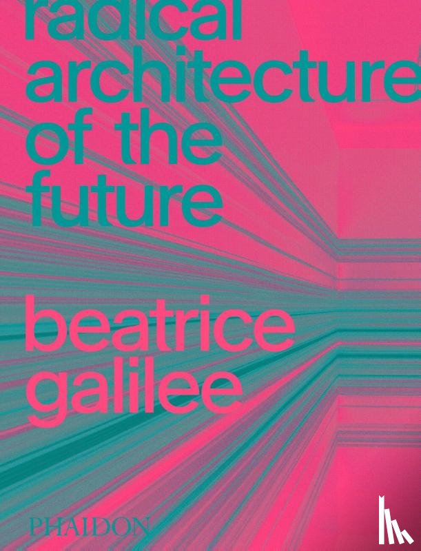 Galilee, Beatrice - Radical Architecture of the Future