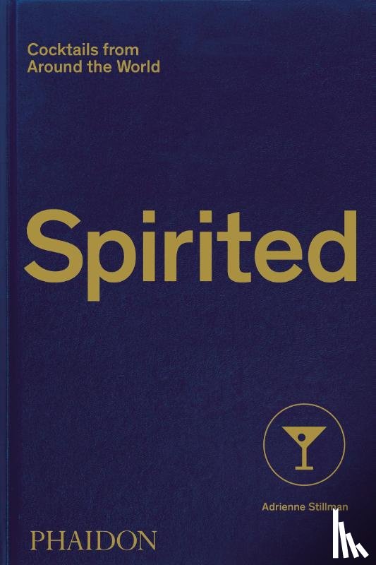 Stillman, Adrienne, Hubert, Philipp - Spirited - Cocktails from Around the World