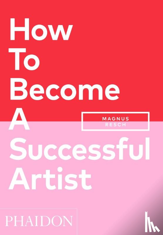 Resch, Magnus - How To Become A Successful Artist
