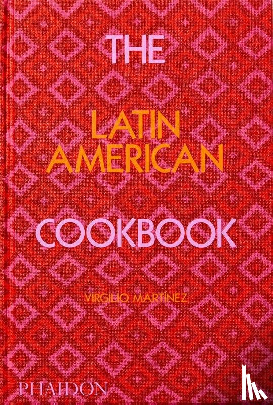 Martinez, Virgilio, Gill, Nicholas - The Latin American Cookbook