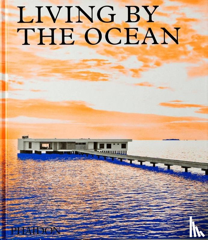 Editors, Phaidon - Living by the Ocean