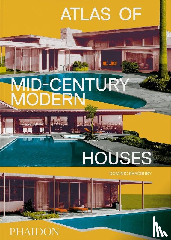 Bradbury, Dominic - Atlas of Mid-Century Modern Houses