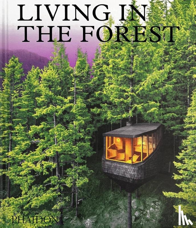 Editors, Phaidon - Living in the Forest
