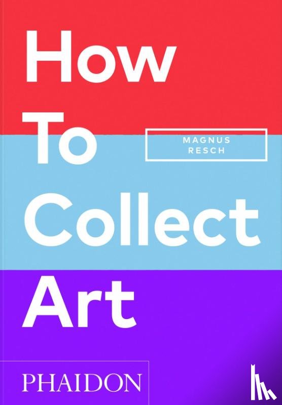 Resch, Magnus, Joyner, Pamela J. - How to Collect Art