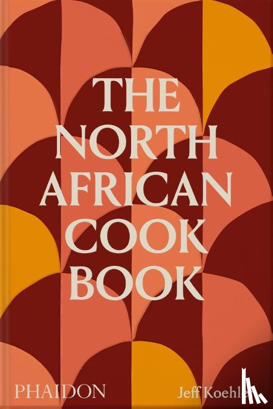 Koehler, Jeff - The North African Cookbook