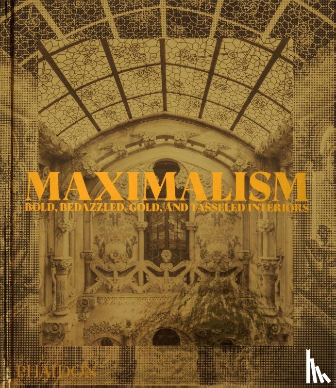 Editors, Phaidon, Doonan, Simon - Maximalism