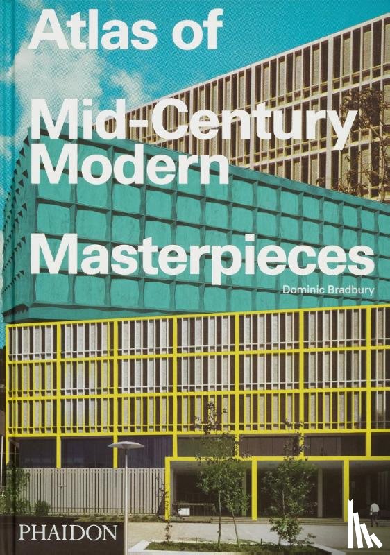 Bradbury, Dominic - Atlas of Mid-Century Modern Masterpieces