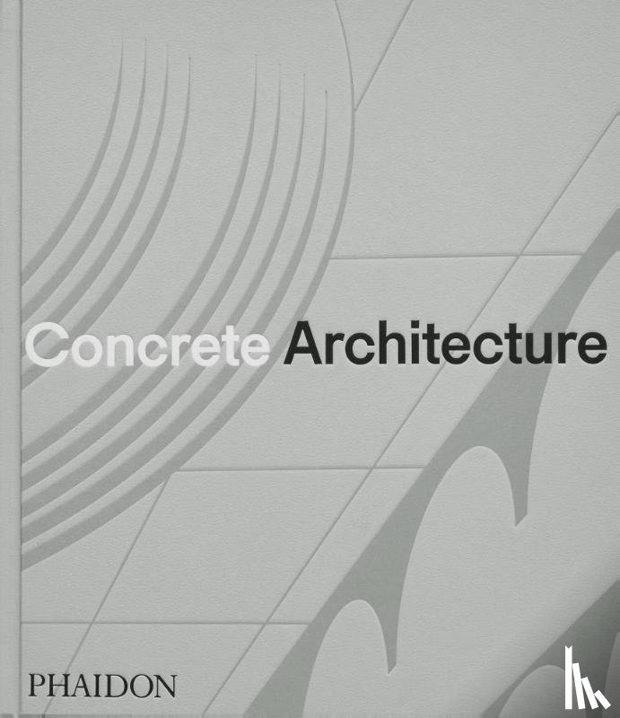 Editors, Phaidon, Lubell, Sam, Goldin, Greg - Concrete Architecture
